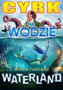 Warszawa Wydarzenie Inne wydarzenie Cyrk na wodzie Waterland - Wyspa Fantazji