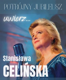 Warszawa Wydarzenie Koncert Stanisława Celińska: "Uwierz" - recital jubileuszowy