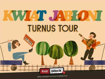 Warszawa Wydarzenie Koncert Kwiat Jabłoni zaprasza do wspólnej muzycznej podróży w ramach Turnus Tour!