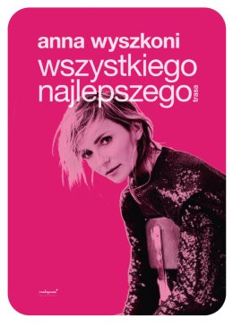 Warszawa Wydarzenie Koncert Anna Wyszkoni - Wszystkiego Najlepszego