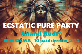 Warszawa Wydarzenie Warsztaty ECSTATIC PURE PARTY z Anandem Rudrą