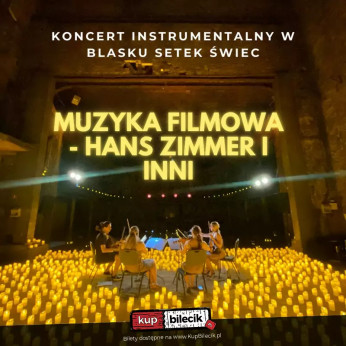 Warszawa Wydarzenie Koncert Koncert wśród setek świec: Najpiękniejsza muzyka filmowa - Hans Zimmer i inni