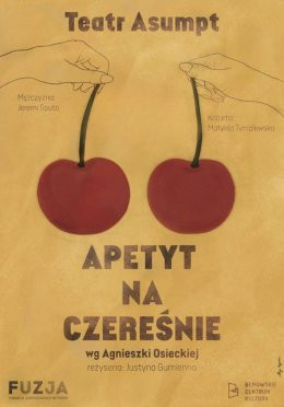 Warszawa Wydarzenie Spektakl "Apetyt na czereśnie" - Teatr Asumpt