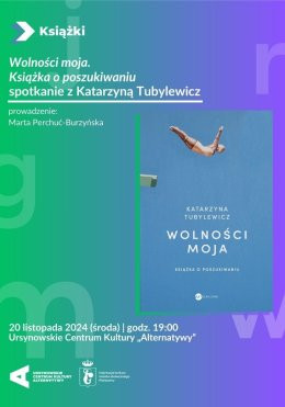 Warszawa Wydarzenie Inne wydarzenie „Wolności moja. Książka o poszukiwaniu” | spotkanie z Katarzyną Tubylewicz