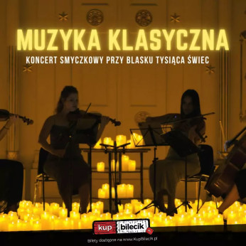 Warszawa Wydarzenie Koncert Koncert przy świecach: Muzyka Klasyczna