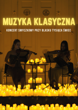 Warszawa Wydarzenie Koncert Koncert wśród setek świec: Muzyka Klasyczna