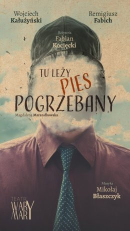 Warszawa Wydarzenie Spektakl Tu leży pies pogrzebany (spektakl)