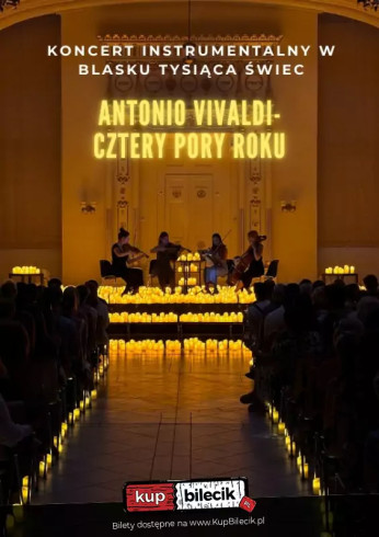 Koncert wśród setek świec: Antonio Vivaldi- Cztery Pory Roku