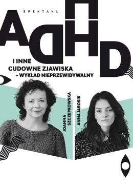 Warszawa Wydarzenie Spektakl "ADHD i inne cudowne zjawiska"