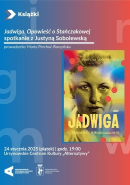 Warszawa Wydarzenie Inne wydarzenie „Jadwiga. Opowieść o Stańczakowej” | spotkanie z Justyną Sobolewską