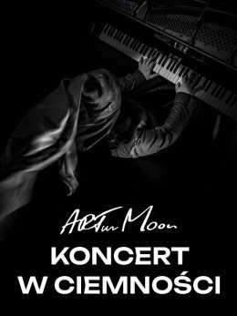 Warszawa Wydarzenie Koncert ARTur Moon - Koncert w Ciemności