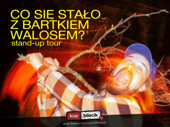 Warszawa Wydarzenie Stand-up Co się stało z Bartkiem Walosem? stand-up comedy tour