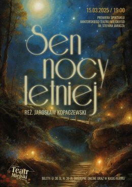 Otwock Wydarzenie Spektakl PREMIERA SPEKTAKLU – SEN NOCY LETNIEJ - AMATORSKI TEATR MIEJSKI IM. STEFANA JARACZA