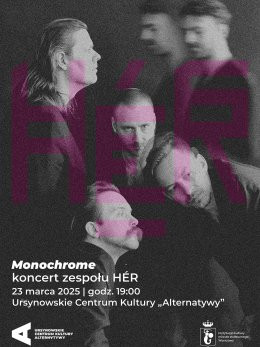 Warszawa Wydarzenie Koncert „Monochrome” | koncert zespołu HÉR