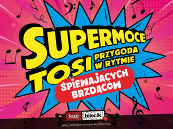 Warszawa Wydarzenie Spektakl Supermoce Tosi. Przygoda w rytmie śpiewających brzdąców
