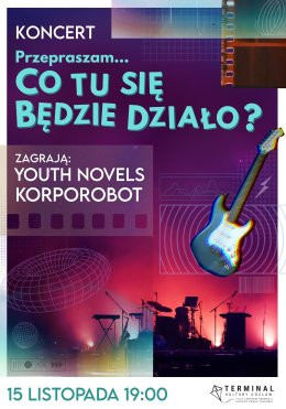 Warszawa Wydarzenie Koncert Przepraszam, co tu się będzie działo?: Youth Novels, Korporobot (koncert)