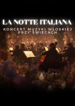 Warszawa Wydarzenie Koncert Koncerty przy świecach - La Notte Italiana: włoska noc przy świecach