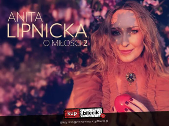 Warszawa Wydarzenie Koncert Anita Lipnicka "O Miłości 2" - Finał Trasy