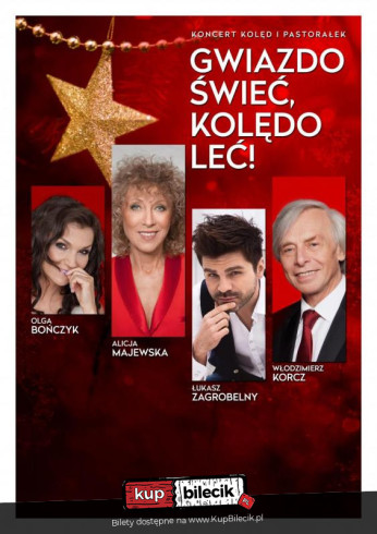 Warszawa Wydarzenie Koncert Gwiazdo świeć, Kolędo leć - Alicja Majewska, Olga Bończyk, Łukasz Zagrobelny, Włodzimierz Korcz