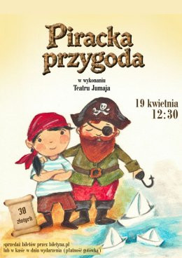 Warszawa Wydarzenie Inne wydarzenie Teatrzyk dla dzieci. Teatr Jumaja Scena Młodego Widza „Piracka przygoda”