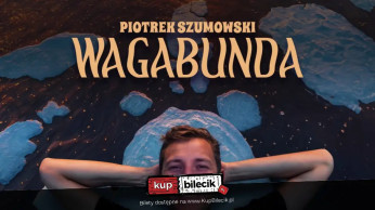 Warszawa Wydarzenie Stand-up XI TERMIN! Warszawa: Piotrek Szumowski - "Wagabunda"