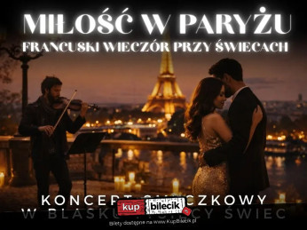 Warszawa Wydarzenie Koncert Koncert przy świecach - Miłość w Paryżu. Francuski wieczór przy świecach