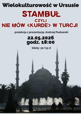 Warszawa Wydarzenie Inne wydarzenie Wielokulturowość w Ursusie. Stambuł, czyli nie mów KURDE w Turcji