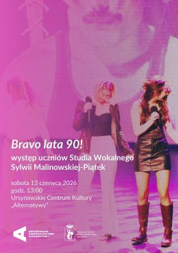 Warszawa Wydarzenie Koncert „Bravo lata 90!" | występ uczniów Studia Wokalnego Sylwii Malinowskiej-Piątek