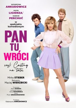 Otwock Wydarzenie Kabaret PAN TU WRÓCI, CZYLI CASTING NA TATĘ - SPEKTAKL