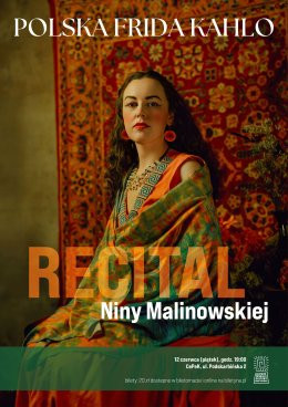 Warszawa Wydarzenie Koncert Recital Niny Malinowskiej "Polska Frida Kahlo"