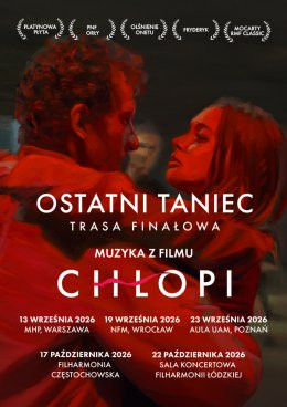 Warszawa Wydarzenie Koncert OSTATNI TANIEC - Trasa finałowa | Muzyka z filmu Chłopi