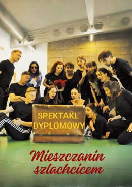 Warszawa Wydarzenie Spektakl Mieszczanin szlachcicem: spektakl dyplomowy studentów II roku Studia Teatralnego Kadr