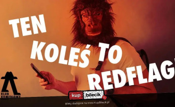 Warszawa Wydarzenie Kabaret Ten koleś to redflag - czyli chłopak, przed którym ostrzegała cię psiapsi