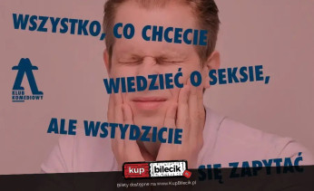 Warszawa Wydarzenie Kabaret Wszystko, co chcecie wiedzieć o seksie, ale wstydzicie się zapytać