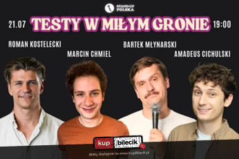 Warszawa Wydarzenie Stand-up Stand-up "Testy w miłym gronie" |21.07| - Cichulski, Młynarski, Kostelecki, Chmiel vol.9