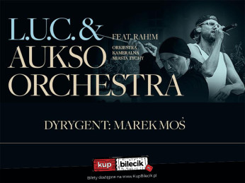 Internet Wydarzenie Koncert L.U.C. & AUKSO ORCHESTRA / feat. RAH!M - online VOD