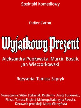 Warszawa Wydarzenie Spektakl Wyjątkowy prezent - Popławska, Wieczorkowski i Bosak