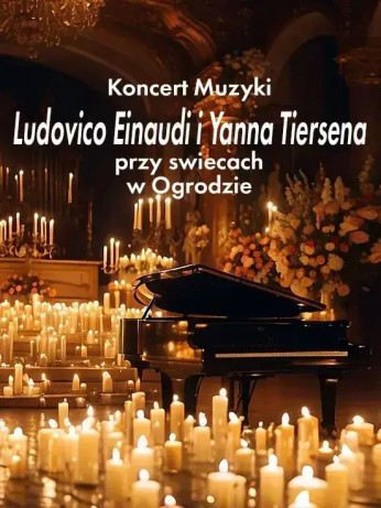 Warszawa Wydarzenie Koncert Koncert Muzyki Ludovico Einaudi i Yanna Tiersena przy świecach w Ogrodzie
