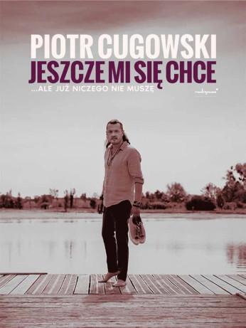 Warszawa Wydarzenie Koncert Piotr Cugowski - Jeszcze mi się chce… ale już niczego nie muszę