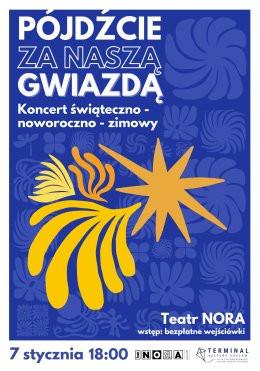 Warszawa Wydarzenie Koncert PÓJDŹCIE ZA NASZĄ GWIAZDĄ: Koncert świąteczno-noworoczno-zimowy Teatru NORA