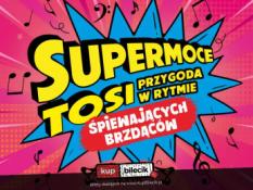 Warszawa Wydarzenie Spektakl Supermoce Tosi. Przygoda w rytmie śpiewających brzdąców