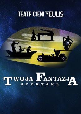 Warszawa Wydarzenie Spektakl TEATR CIENI TEULIS - Spektakl "Twoja Fantazja"