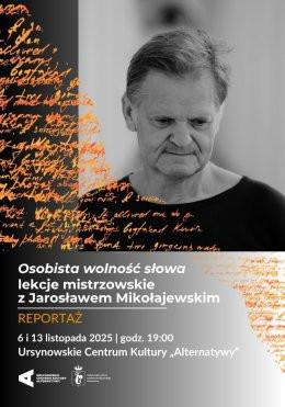 Warszawa Wydarzenie Inne wydarzenie „Osobista wolność słowa” | lekcje mistrzowskie z Jarosławem Mikołajewskim  - reportaż