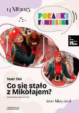 Warszawa Wydarzenie Inne wydarzenie Teatr TAK "Co się stało z Mikołajem?" PORANEK FAMILIJNY