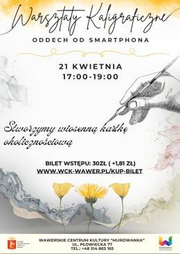 Warszawa Wydarzenie Inne wydarzenie Warsztaty Kaligraficzne ODDECH OD SMARTFONA 21.04 g.17:00 Murowanka
