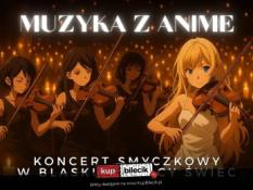 Warszawa Wydarzenie Koncert Koncert przy świecach - Muzyka z Anime