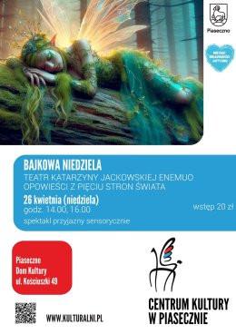 Piaseczno Wydarzenie Inne wydarzenie BAJKOWA NIEDZIELA. TEATR KATARZYNY JACKOWSKIEJ ENEMUO. OPOWIEŚCI Z PIĘCIU STRON ŚWIATA