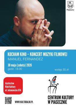 Józefosław Wydarzenie Koncert KOCHAM KINO-KONCERT MUZYKI FILMOWEJ. MANUEL FERNANDEZ. KLUB KULTURY W JÓZEFOSŁAWIU