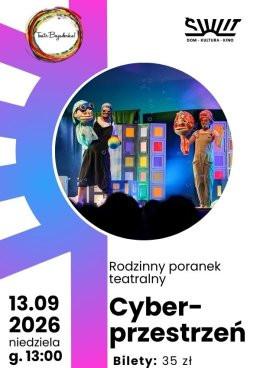 Warszawa Wydarzenie Inne wydarzenie Rodzinny Poranek Teatralny ,,Cyberprzestrzeń" Teatr Bajaderka