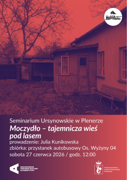 Warszawa Wydarzenie Inne wydarzenie Seminarium Ursynowskie w Plenerze | „Moczydło – tajemnicza wieś pod lasem” | prowadzenie: Julia Kuni